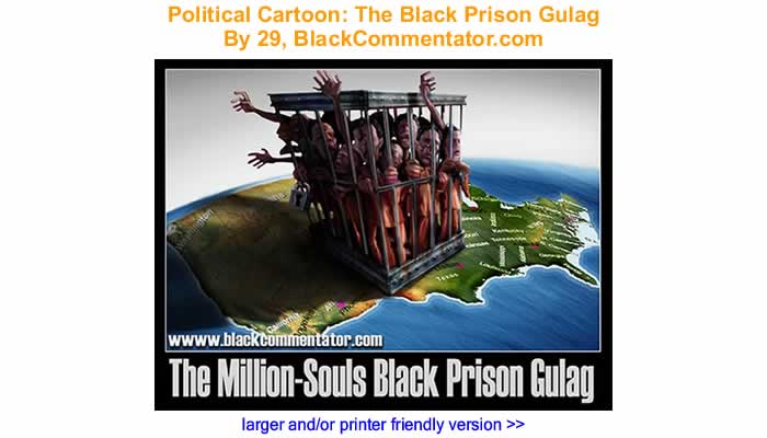 Political Cartoon - The Black Prison Gulag By 29, BlackCommentator.com