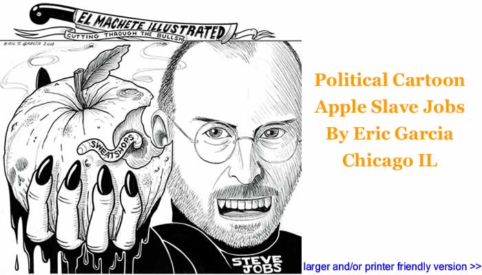 Political Cartoon - Apple Slave Jobs By Eric Garcia, Chicago IL