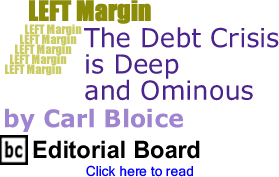 Left Margin: The Debt Crisis is Deep and Ominous By Carl Bloice, BC Editorial Board