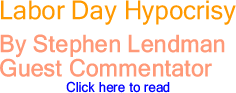 Labor Day Hypocrisy By Stephen Lendman, Guest Commentator