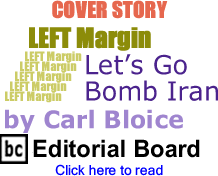 Cover Story: Let’s Go Bomb Iran - Left Margin By Carl Bloice, BC Columnist