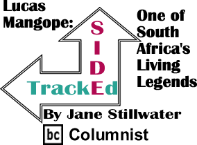 Lucas Mangope: One of South Africa's Living Legends - Sidetracked By Jane Stillwater, BC Columnist