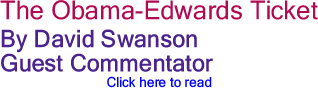 The Obama-Edwards Ticket By David Swanson, Guest Commentator