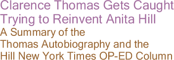 Clarence Thomas Gets Caught Trying to Reinvent Anita Hill: A Summary of the Thomas Autobiography And the Hill New York imes 