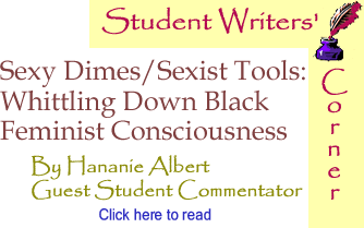 Sexy Dimes/Sexist Tools: Whittling Down Black Feminist Consciousness - Student Writers’ Corner By Hananie Albert, Guest Student Commentator