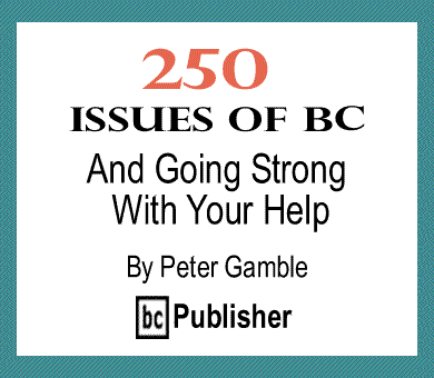 250 Issues of BC: And Going Strong With Your Help By Peter Gamble, BC Publisher