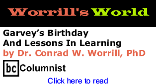 Garvey's Birthday And Lessons In Learning - Worrill's World By Dr. Conrad W. Worrill, PhD, BC Columnist