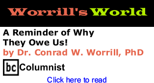 A Reminder of Why They Owe Us! - Worrill's World By Dr. Conrad W. Worrill, PhD, BC Columnist 