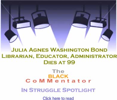 Julia Agnes Washington Bond: Librarian, Educator, Administrator Dies at 99 - The BlackCommentator In Struggle Spotlight