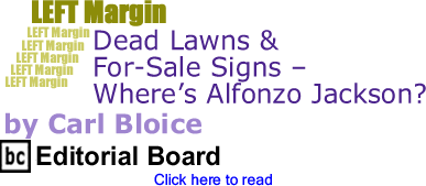 Dead Lawns & For-Sale Signs - Wheres Alfonzo Jackson? - Left Margin By Carl Bloice, BC Editorial Board