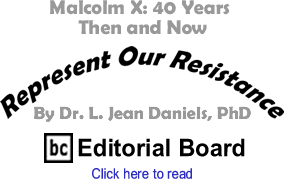 Malcolm X: 40 Years Then and Now - Represent Our Resistance By Dr. Jean L. Daniels, BC Editorial Board