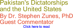Pakistan's Dictatorships and the United States By Dr. Stephen Zunes, PhD, Guest Commentator