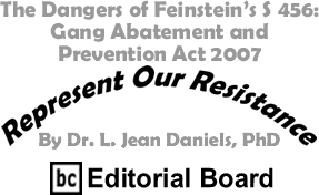 The Dangers of Feinsteins S 456: Gang Abatement and Prevention Act 2007 - Represent Our Resistance By Dr. Jean L. Daniels, PhD, BC Editorial Board