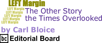 The Other Story the Times Overlooked - Left Margin By Carl Bloice, BC Editorial Board
