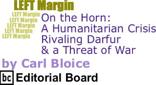 On the Horn: A Humanitarian Crisis Rivaling Darfur & a Threat of War - Left Margin By Carl Bloice, BC Editorial Board