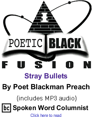 Stray Bullets - Poetic Black Fusion By Poet Blackman Preach, BC Spoken Word Columnist (includes MP3 audio)