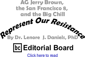AG Jerry Brown, the San Francisco 8, and The Big Chill - Represent Our Resistance By Dr. Lenore J. Daniels, PhD, BC Editorial Board