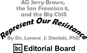 AG Jerry Brown, the San Francisco 8, and The Big Chill - Represent Our Resistance By Dr. Lenore J. Daniels, PhD, BC Editorial Board