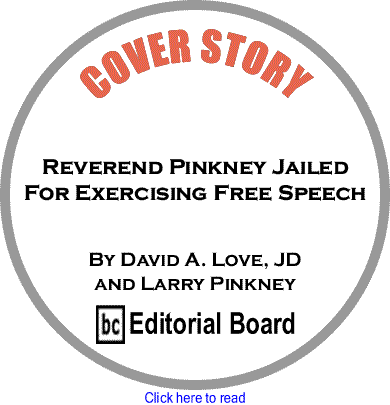 Cover Story: Reverend Pinkney Arrested For Exercising Free Speech,On Hunger Strike In Berrien County Jail By David A. Love, D and Larry Pinkney, BC Editorial Board    