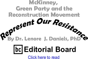 McKinney, Green Party and the Reconstruction Movement - Represent Our Resistance By Dr. Lenore J. Daniels, PhD, BC Editorial Board