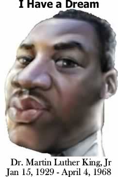 I Have A Dream: Dr. Martin Luther King, Jr.- Jan 15, 1929 - April 4, 1968
