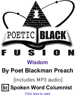Wisdom - Poetic Black Fusion By Poet Blackman Preach, BC Spoken Word Columnist (includes MP3 audio)