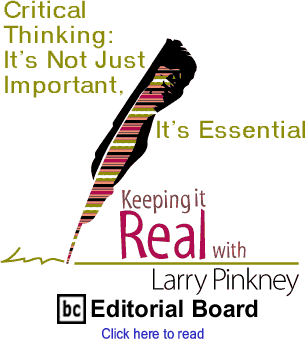 Critical Thinking: Its Not Just Important, Its Essential - Keeping It Real By Larry Pinkney, BC Editorial Board