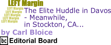 The Elite Huddle in Davos - Meanwhile, in Stockton, California - Left Margin By Carl Bloice, BC Editorial Board