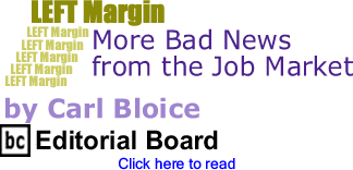 More Bad News from the Job Market - Left Margin By Carl Bloice, BC Editorial Board