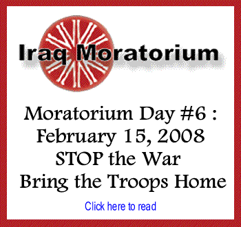 Iraq Moratorium Day #6: February 15, 2008 - STOP the War - Bring the Troops Home