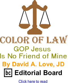 GOP Jesus is No Friend of Mine - Color of Law By David A. Love, JD, BC Editorial Board