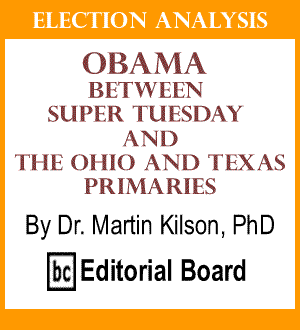 Election Analysis: Obama - Between Super Tuesday and The Ohio and Texas Primaries By Dr. Martin Kilson, PhD, BC Editorial Board