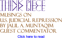 Musings on U.S. Judicial Repression By Jalil A. Muntaqim, Guest Commentator