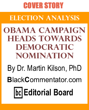 The Black Commentator - Cover Story: Election Analysis - Obama Campaign Heads Toward Democratic Nomination