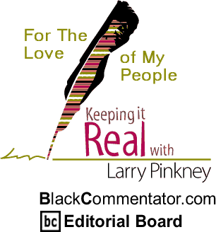 The Black Commentator - For The Love of My People - Keeping It Real