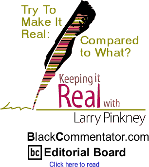 Try To Make It Real: Compared to What? - Keeping It Real