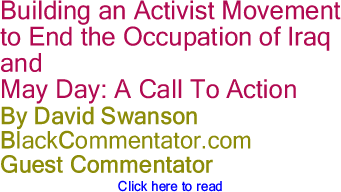 Building an Activist Movement to End the Occupation of Iraq and May Day: A Call To Action