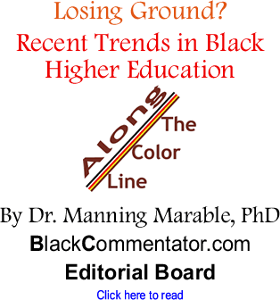 Losing Ground? Recent Trends in Black Higher Education - Along the Color Line