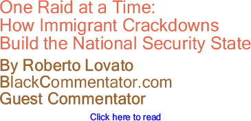 One Raid at a Time: How Immigrant Crackdowns Build the National Security State