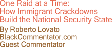 One Raid at a Time: How Immigrant Crackdowns Build the National Security State