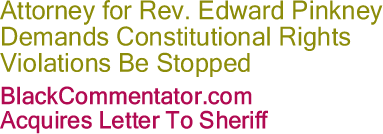 Attorney for Rev. Edward Pinkney Demands Constitutional Rights Violations Be Stopped 