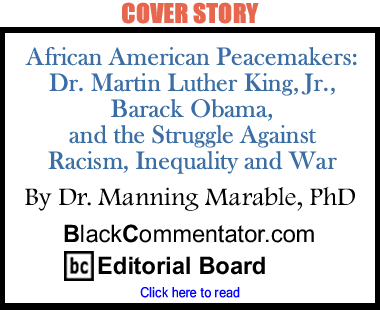 Cover Story: African American Peacemakers - Dr. Martin Luther King, Jr., Brack Obama, and the Struggle Against Racism, Inequality and War