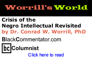 Crisis of the Negro Intellectual Revisited - Worrill’s World