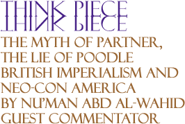 The Myth of Partner, the Lie of Poodle: British Imperialism and Neo-con America - Think Piece