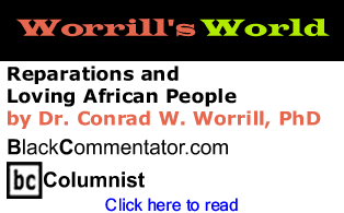 Reparations and Loving African People - Worrill’s World