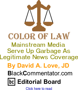 Mainstream Media Serve Up Garbage As Legitimate News Coverage - Color of Law