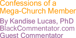 The Black Commentator - Confessions of a Mega-Church Member