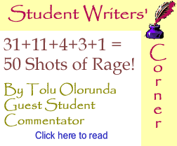 The Black Commentator - The Black Commentator - Student Writers’ Corner - 31+11+4+3+1 = 50 Shots of Rage!