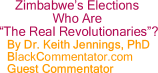 The Black Commentator - Zimbabwe’s Elections - Who Are “The Real Revolutionaries”?