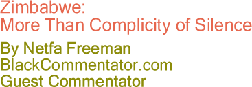 The Black Commentator - Zimbabwe: More Than Complicity of Silence